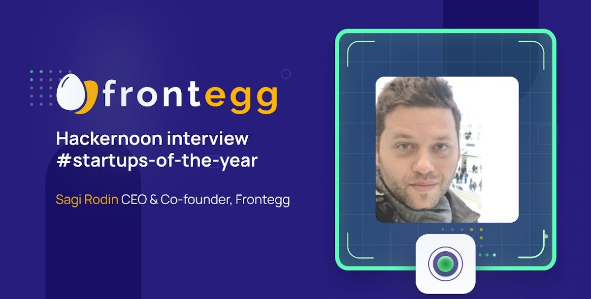 featured image - Tel Aviv-Based Startup Frontegg's Founder Talks About the Company's Origin and Passion