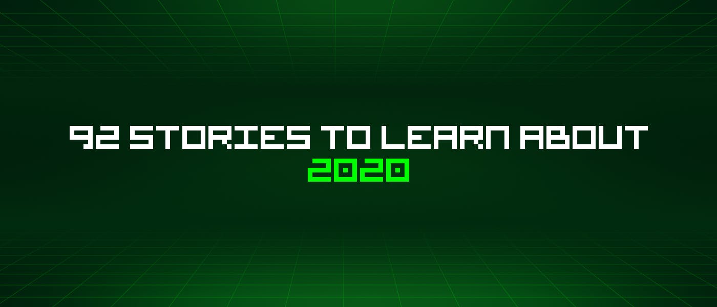 92 истории о 2020 году, которые стоит узнать