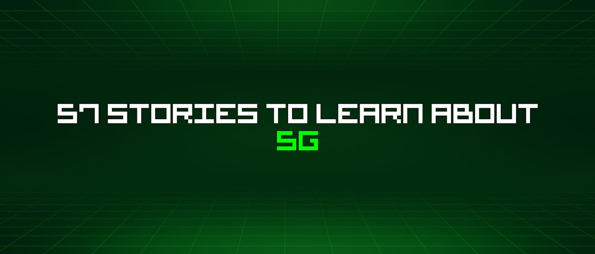featured image - 57 Stories To Learn About 5g