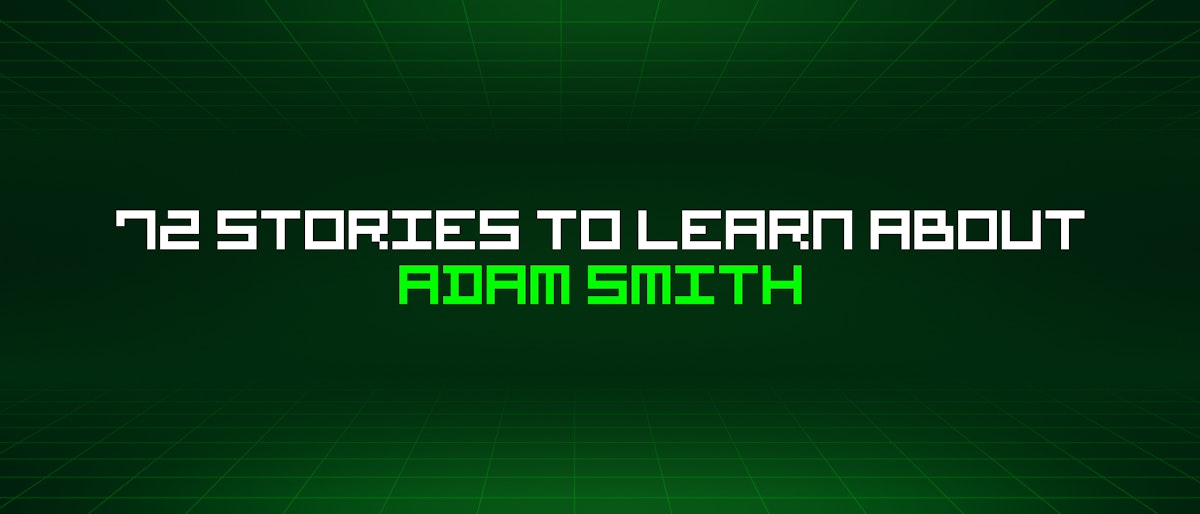featured image - 72 Stories To Learn About Adam Smith