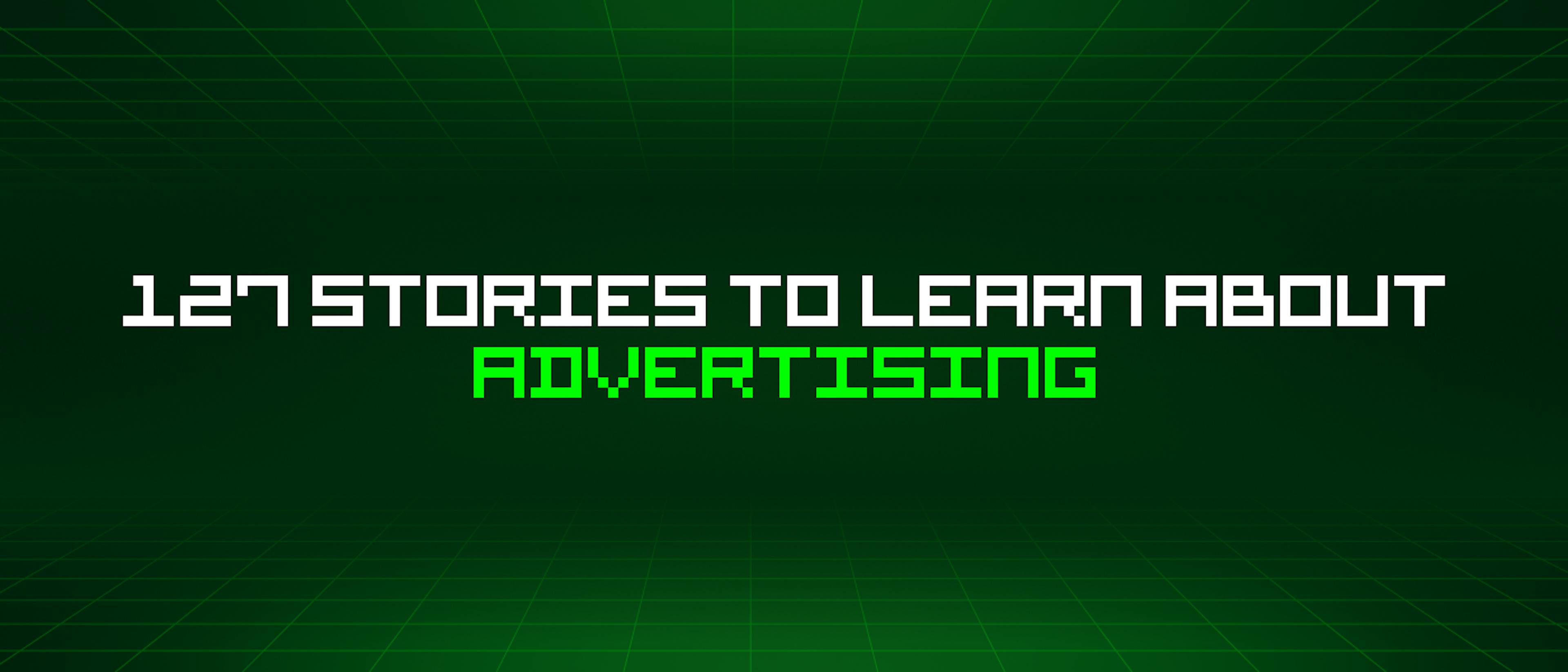 /127-stories-to-learn-about-advertising feature image