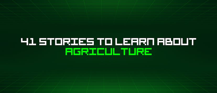 /41-stories-to-learn-about-agriculture feature image