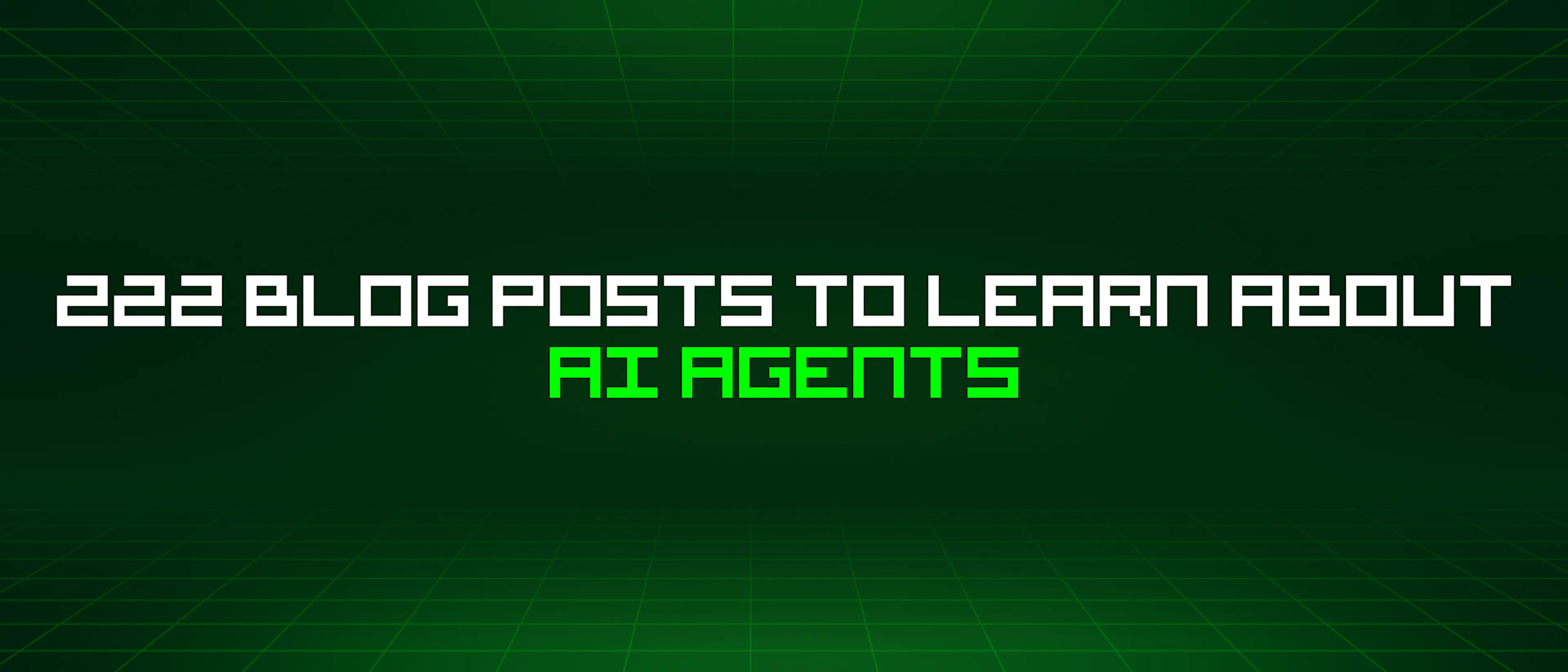 featured image - 222 Blog Posts To Learn About Ai Agents