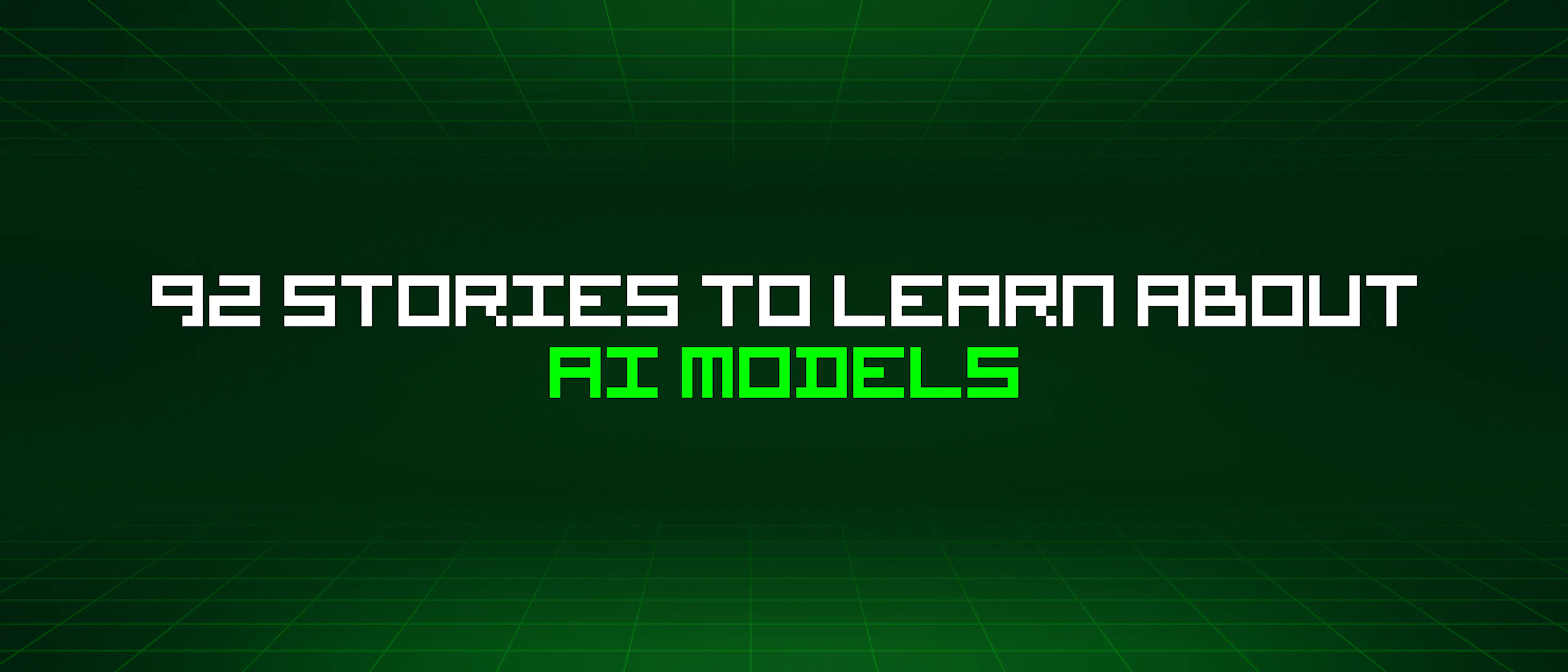 featured image - 92 Stories To Learn About Ai Models