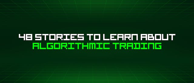 /48-stories-to-learn-about-algorithmic-trading feature image