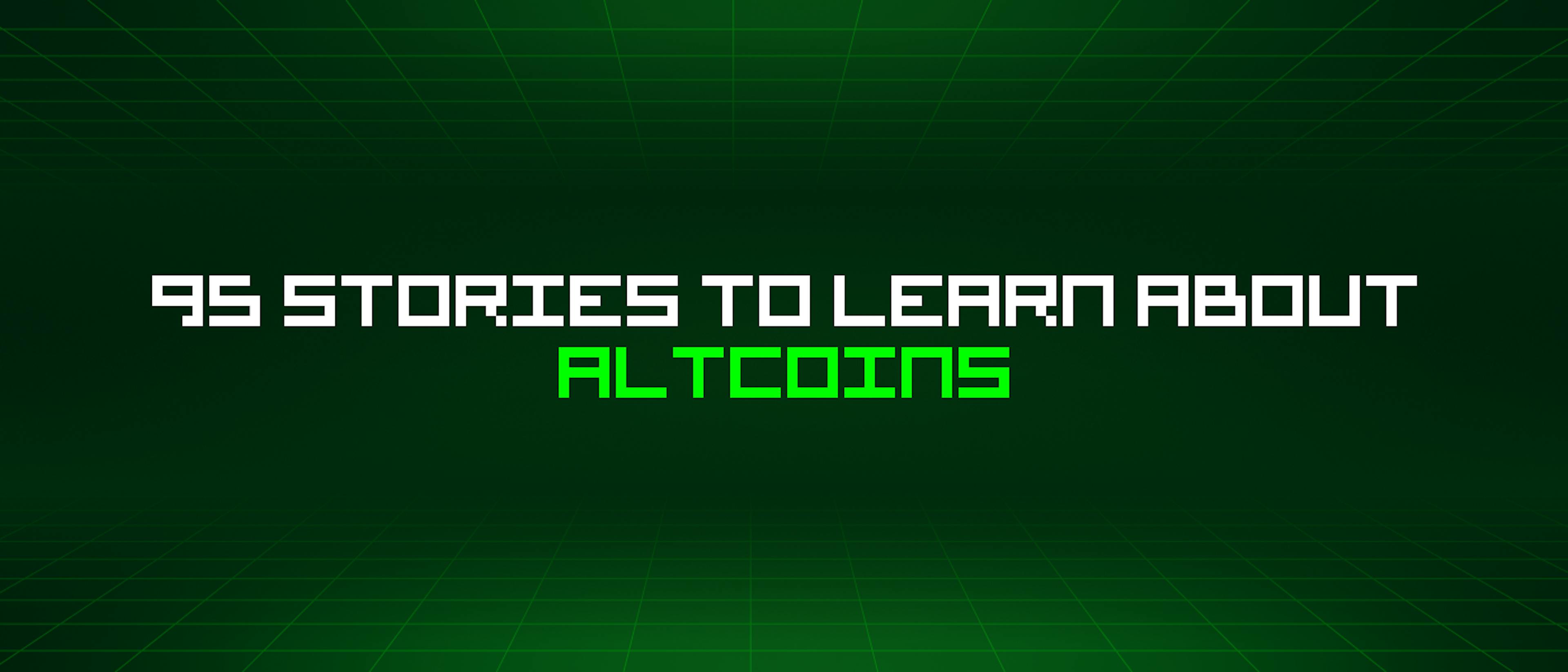 featured image - 95 Stories To Learn About Altcoins