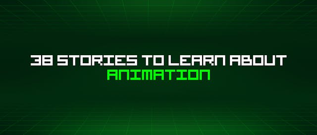 /38-stories-to-learn-about-animation feature image