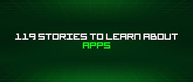 /119-stories-to-learn-about-apps feature image