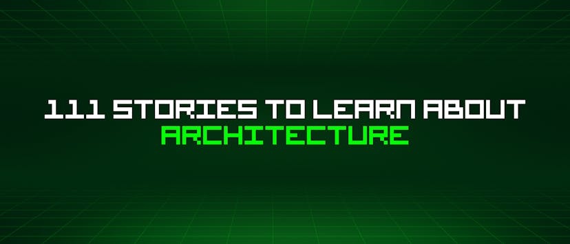 /111-stories-to-learn-about-architecture feature image