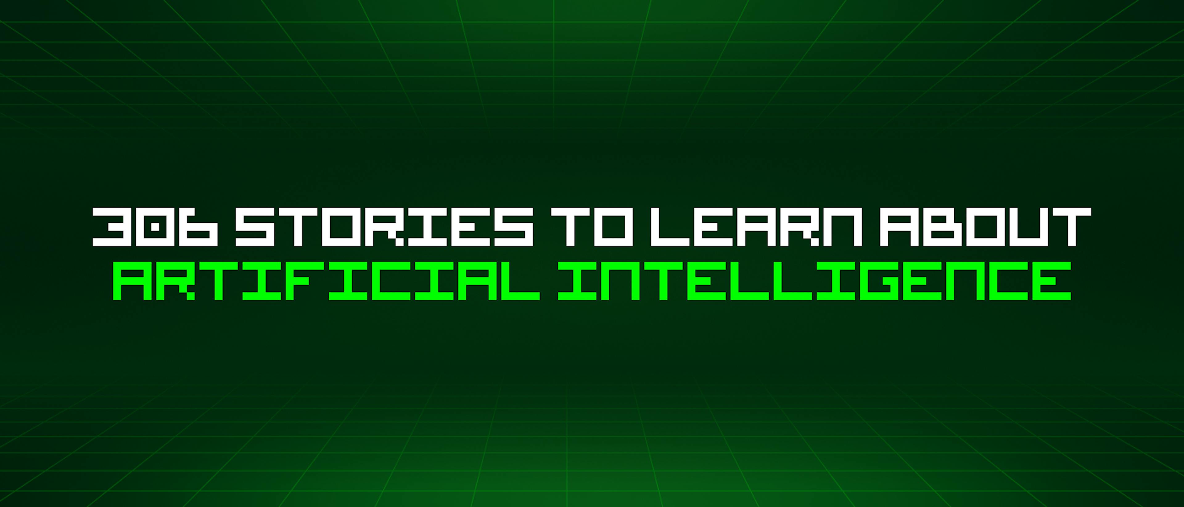 /306-stories-to-learn-about-artificial-intelligence feature image