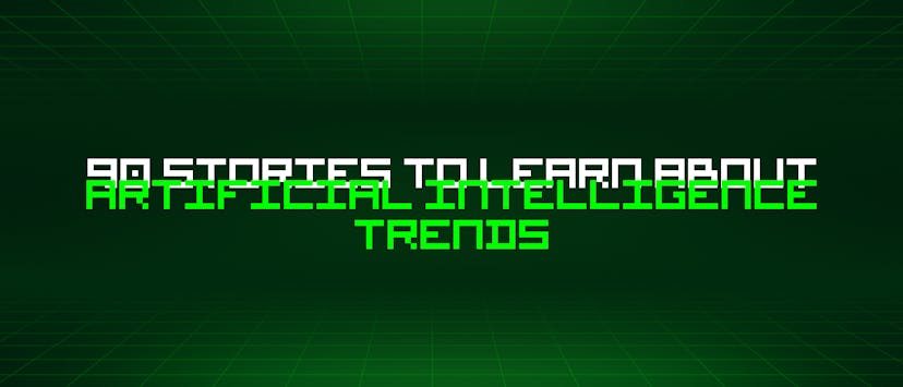 /90-stories-to-learn-about-artificial-intelligence-trends feature image