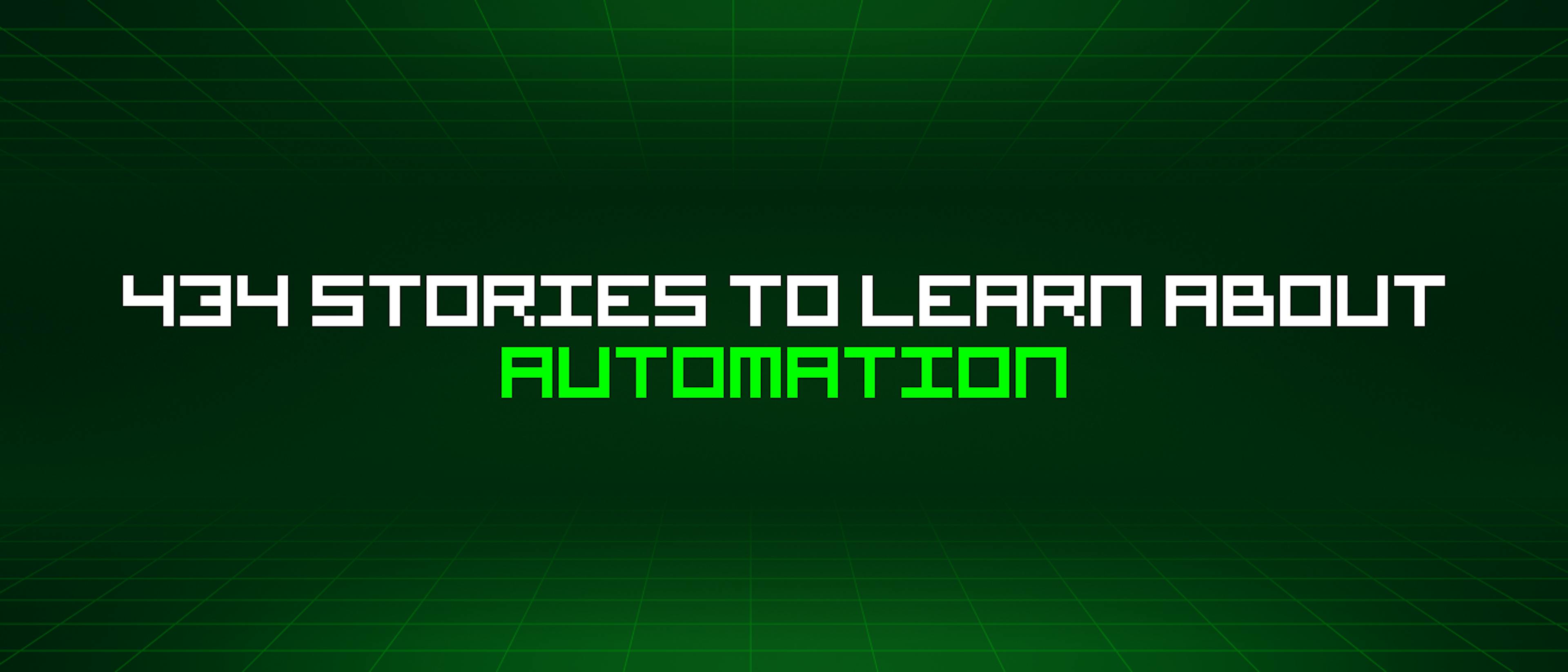 /434-stories-to-learn-about-automation feature image