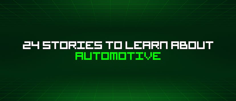 /24-stories-to-learn-about-automotive feature image