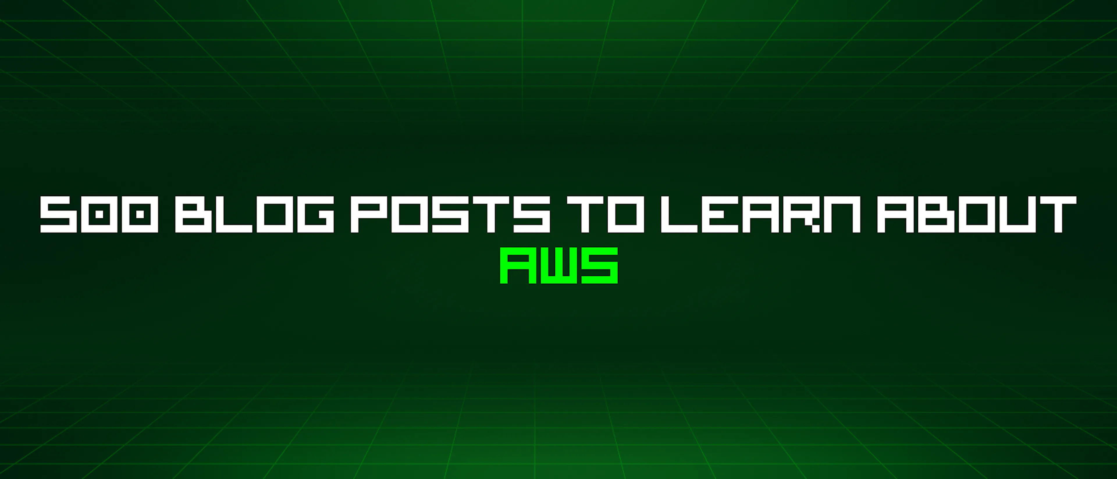 featured image - 500 Blog Posts To Learn About Aws