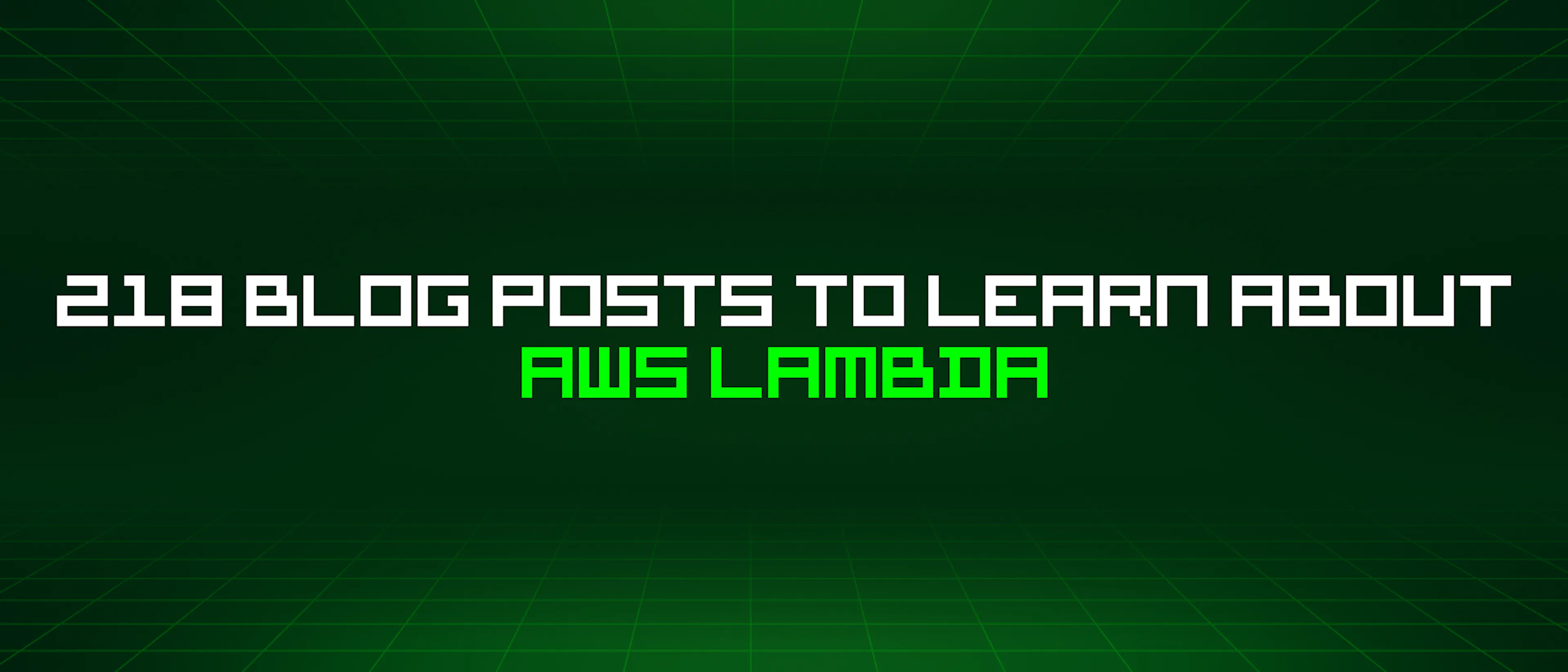 featured image - 218 Blog Posts To Learn About Aws Lambda