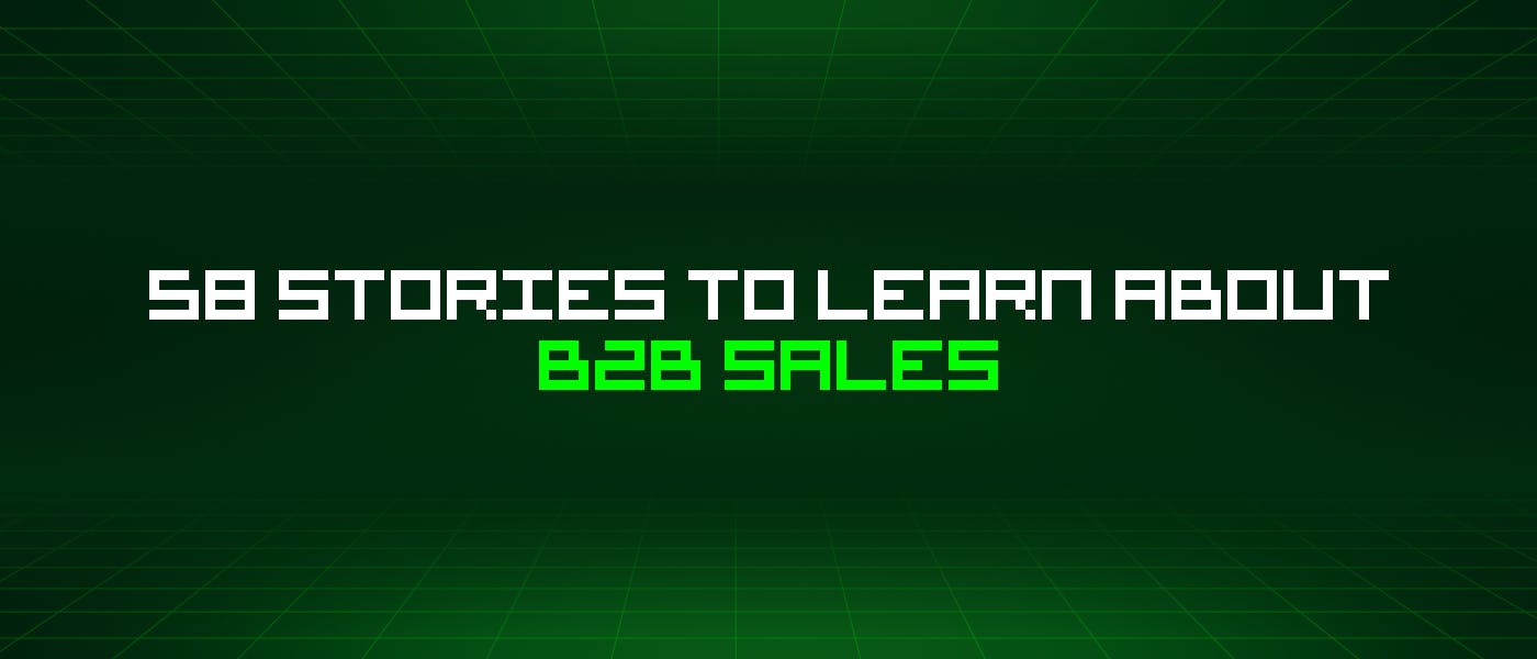58 историй о продажах B2b, которые нужно узнать