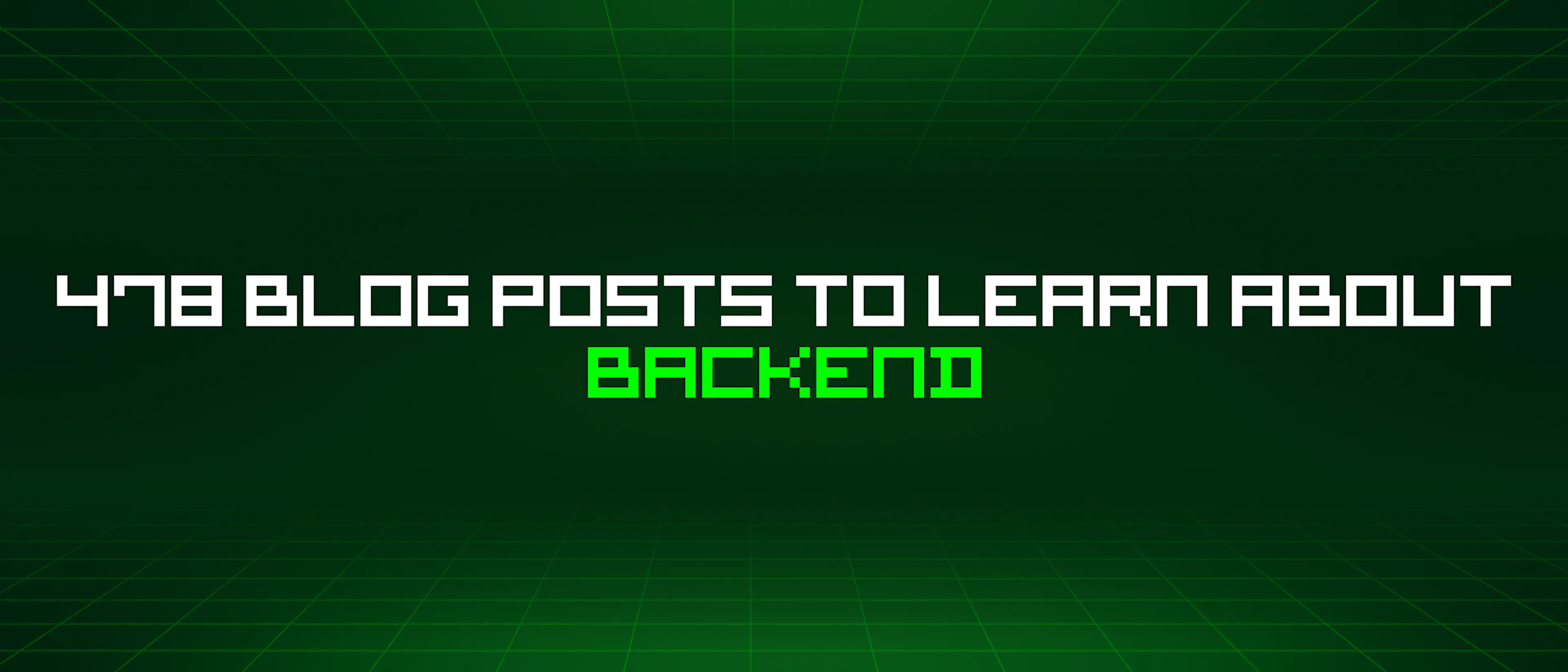 featured image - 478 Blog Posts To Learn About Backend