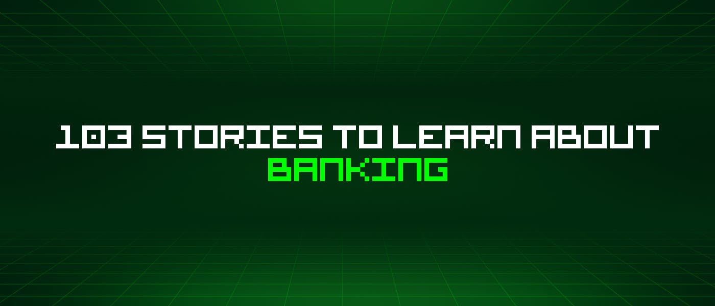 103 истории о банковском деле, которые стоит узнать