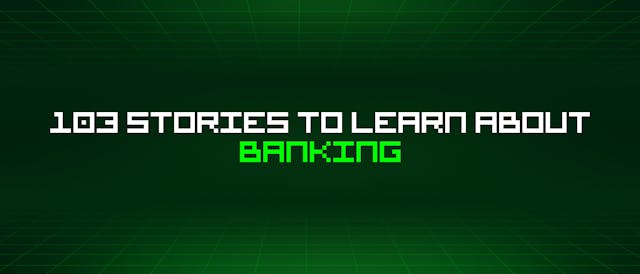 /103-stories-to-learn-about-banking feature image