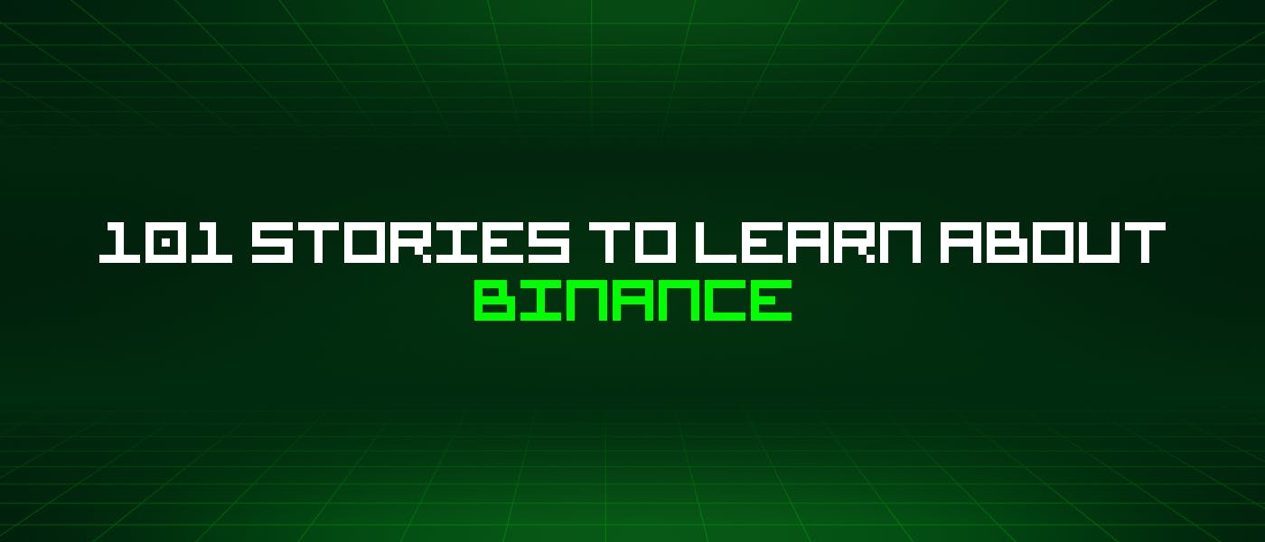 101 история о Binance, которую стоит узнать