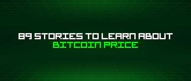 /89-stories-to-learn-about-bitcoin-price feature image