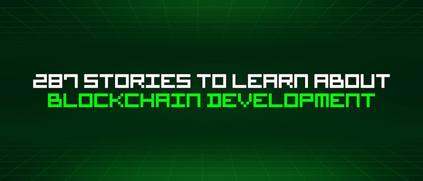 /287-stories-to-learn-about-blockchain-development feature image