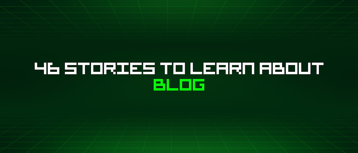 featured image - 46 Stories To Learn About Blog