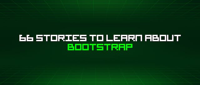 /66-stories-to-learn-about-bootstrap feature image