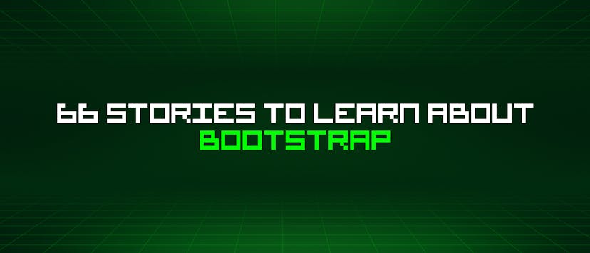 /66-stories-to-learn-about-bootstrap feature image