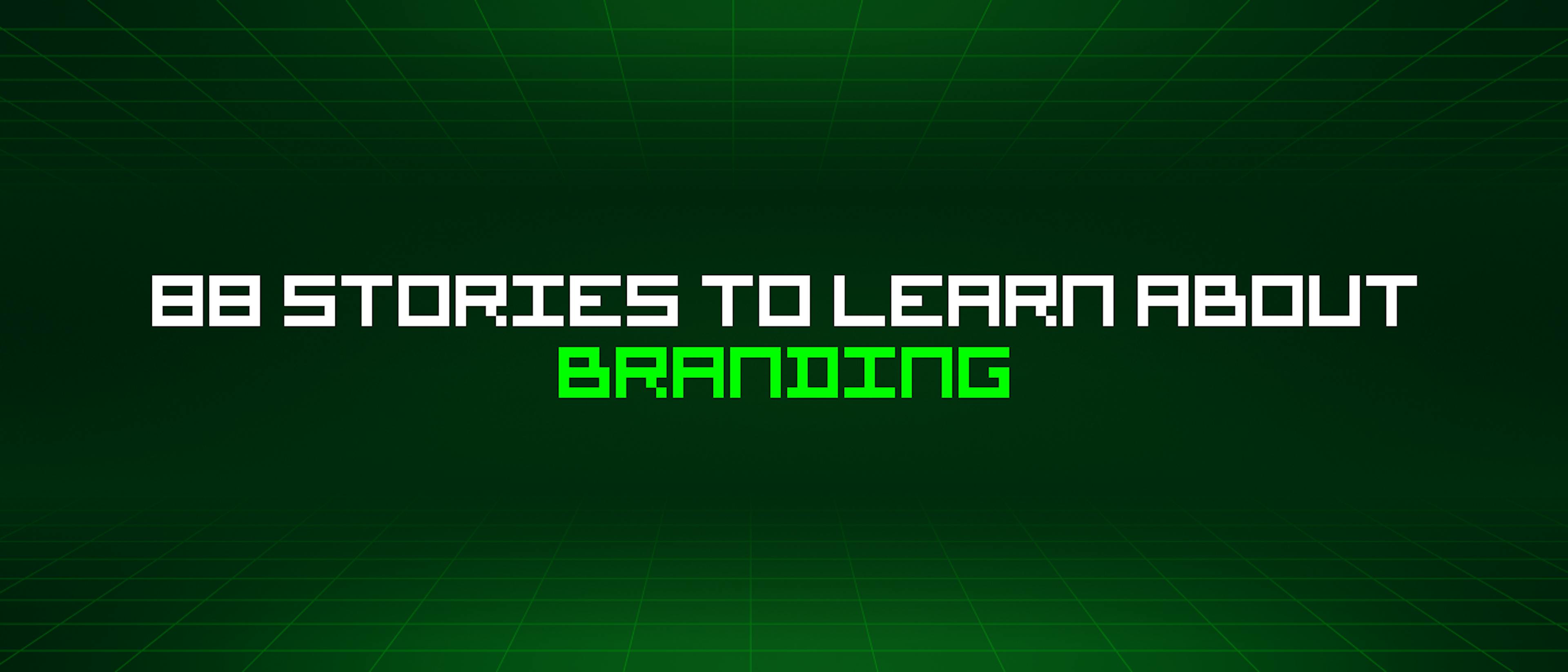 featured image - 88 Stories To Learn About Branding