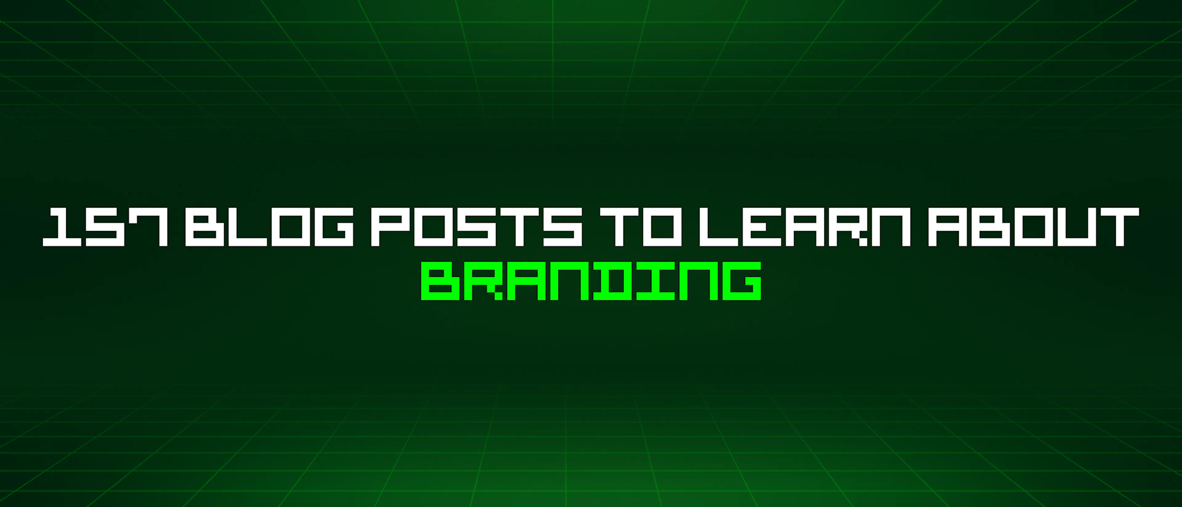 featured image - 157 Blog Posts To Learn About Branding