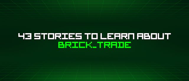 /43-stories-to-learn-about-brick_trade feature image
