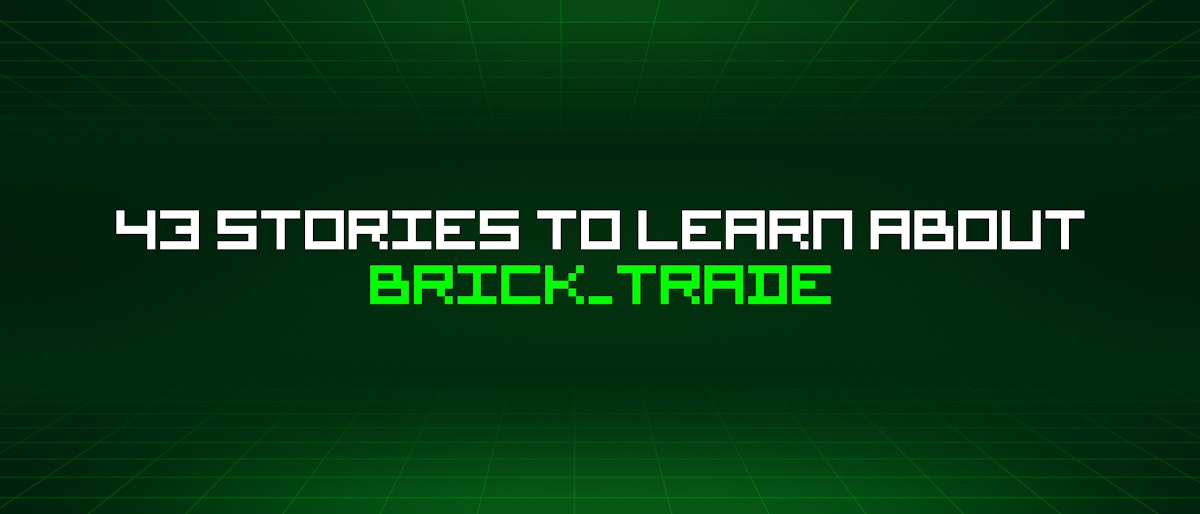 featured image - 43 Stories To Learn About Brick_trade