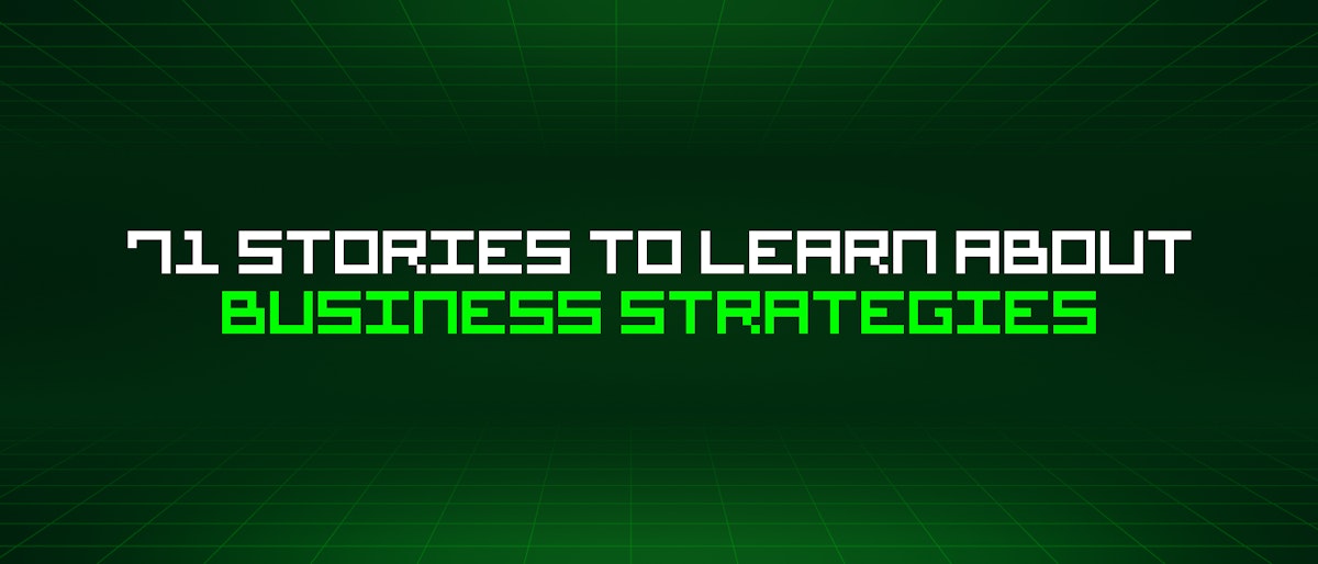 featured image - 71 Stories To Learn About Business Strategies