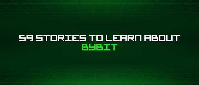 /59-stories-to-learn-about-bybit feature image