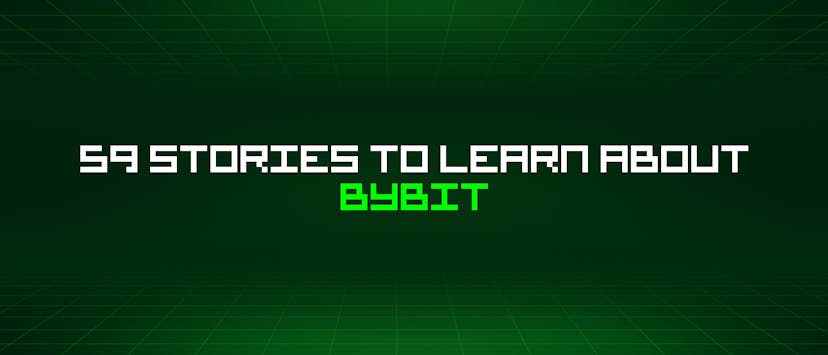 /59-stories-to-learn-about-bybit feature image