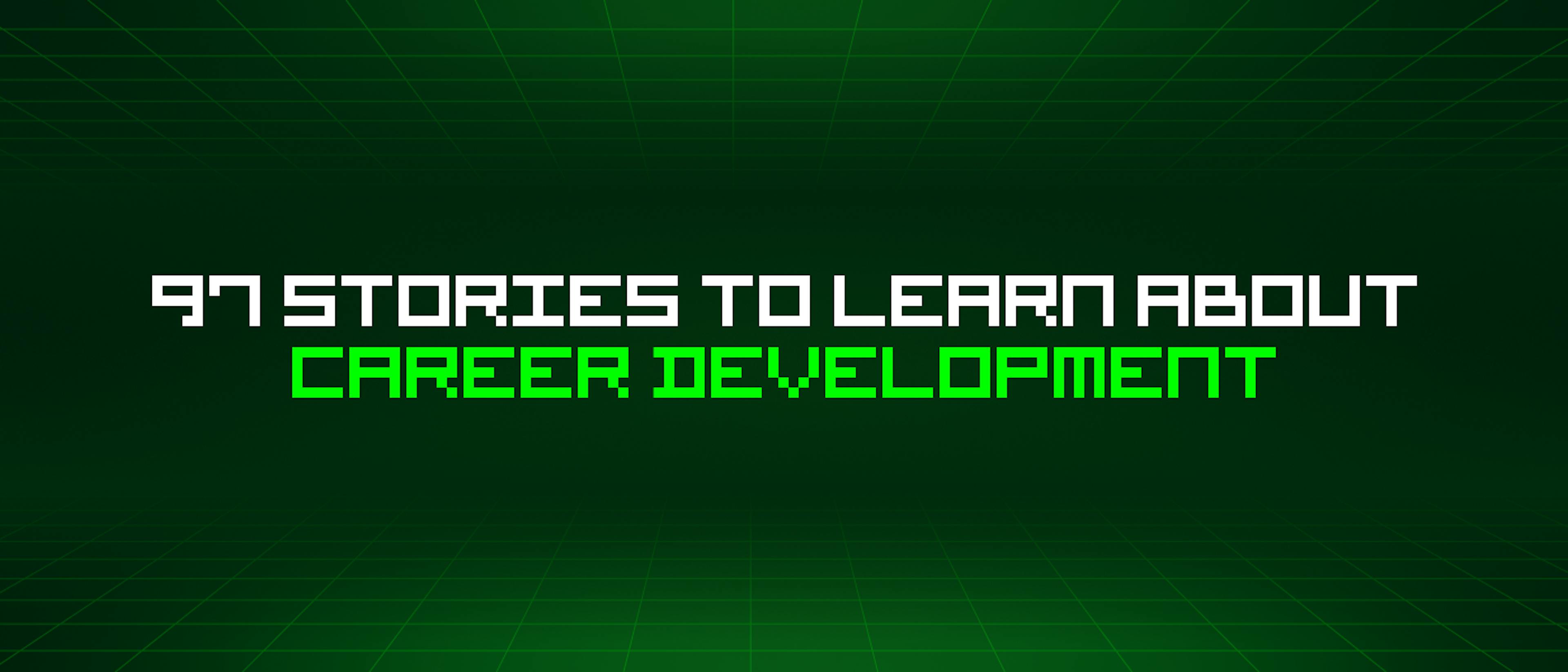 featured image - 97 Stories To Learn About Career Development