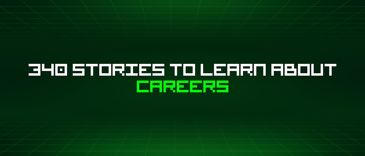 featured image - 340 Stories To Learn About Careers