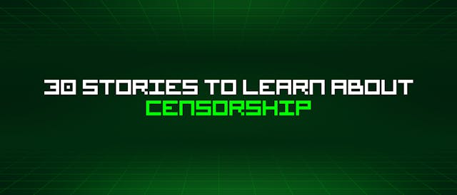 /30-stories-to-learn-about-censorship feature image