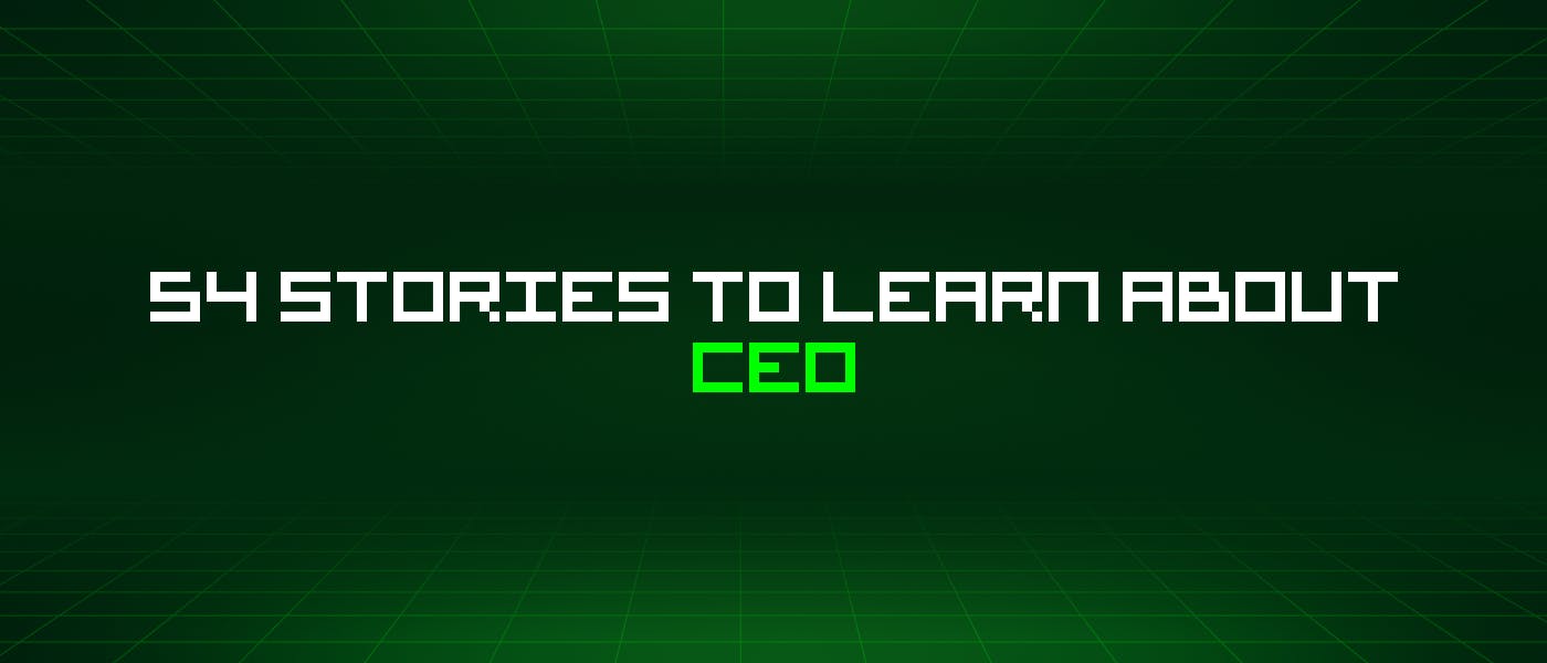 featured image - 54 Stories To Learn About Ceo
