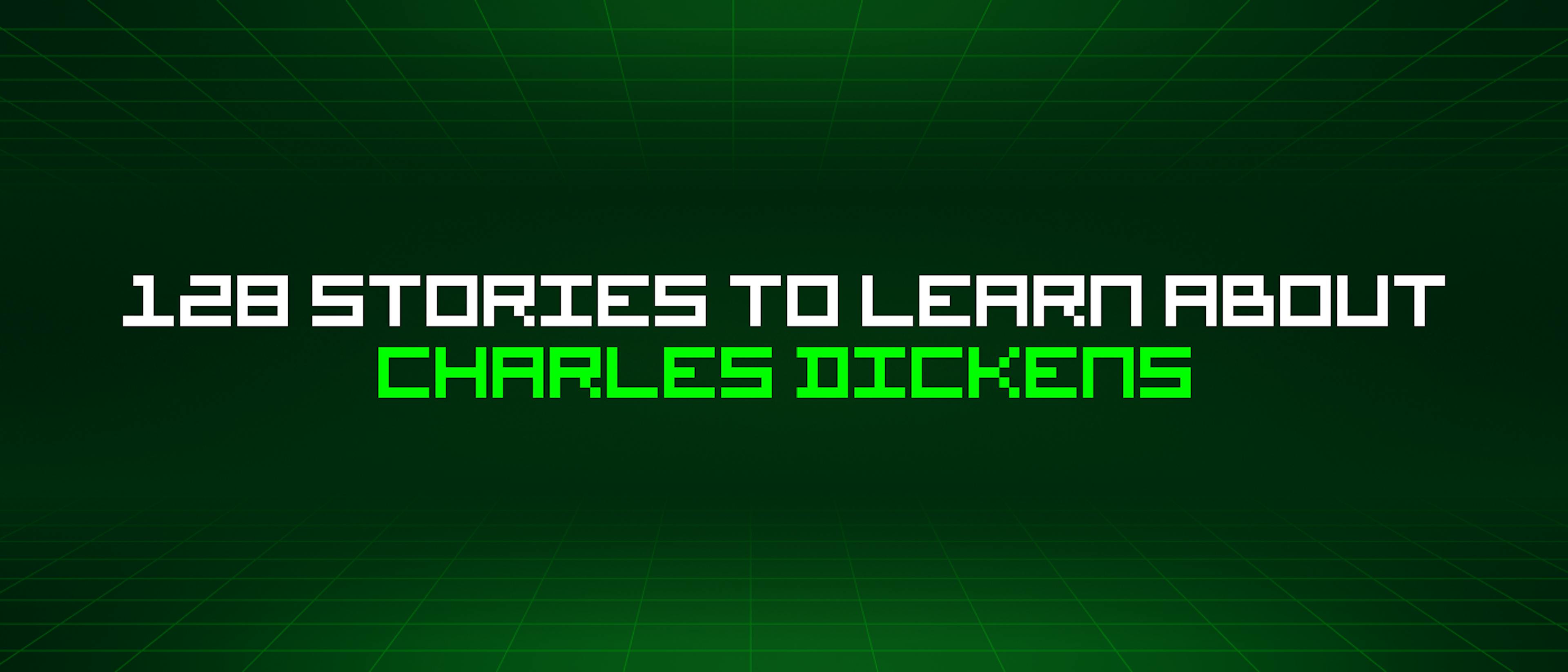 featured image - 128 Stories To Learn About Charles Dickens