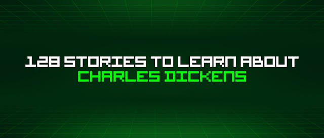 /128-stories-to-learn-about-charles-dickens feature image