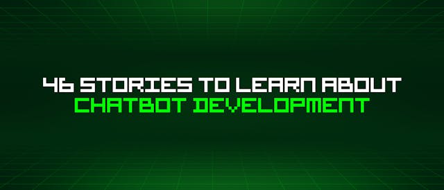 /46-stories-to-learn-about-chatbot-development feature image