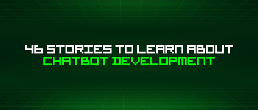 /46-stories-to-learn-about-chatbot-development feature image