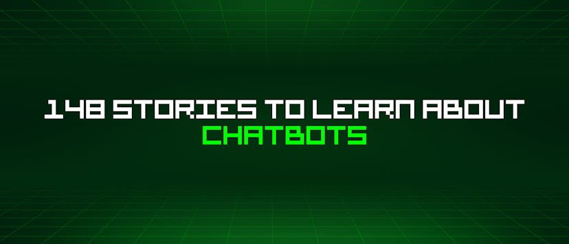 /148-stories-to-learn-about-chatbots feature image