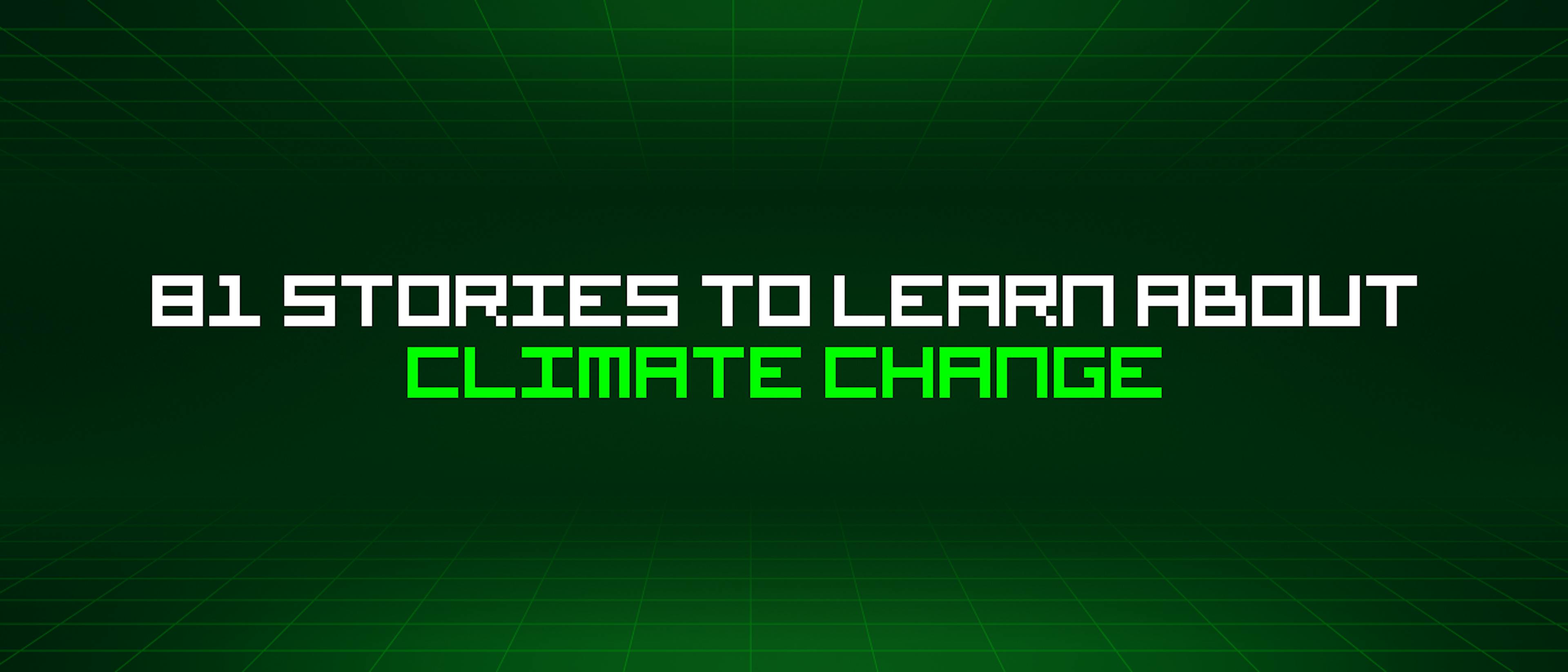 featured image - 81 Stories To Learn About Climate Change