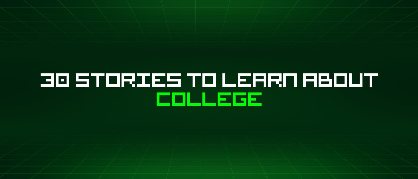 featured image - 30 Stories To Learn About College