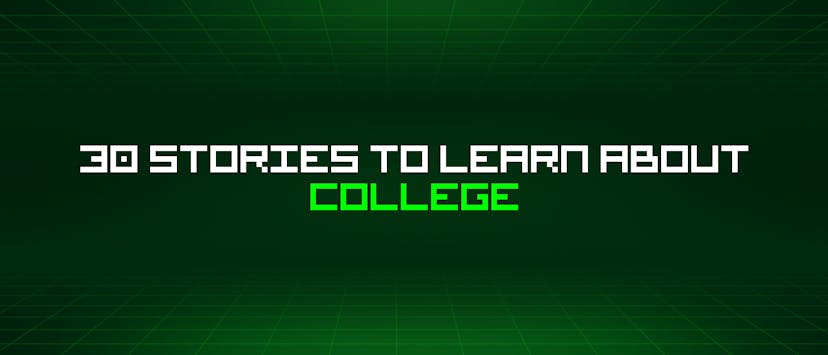 /30-stories-to-learn-about-college feature image
