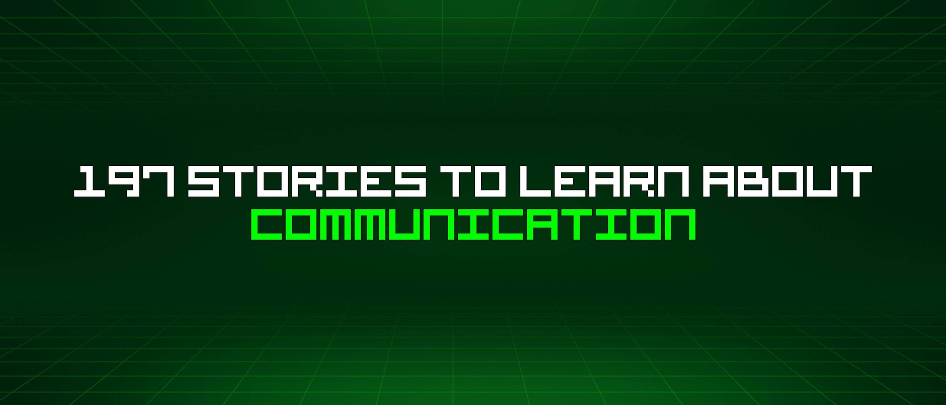 featured image - 197 Stories To Learn About Communication