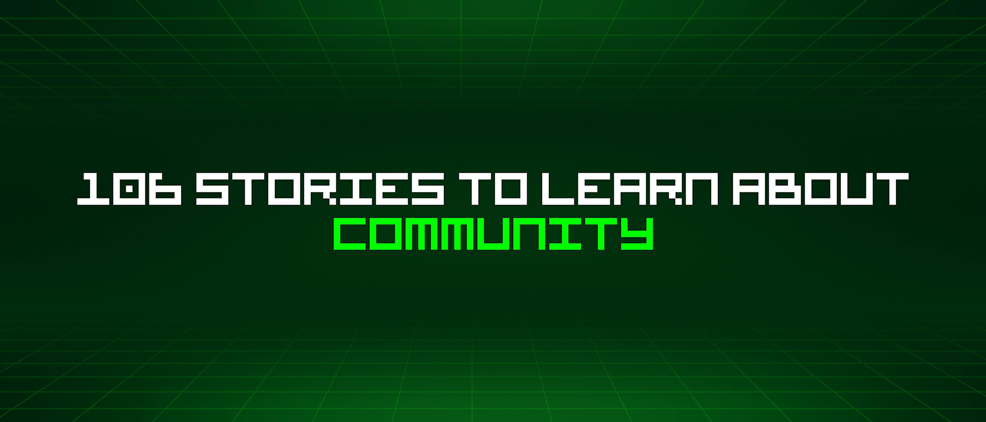 featured image - 106 Stories To Learn About Community
